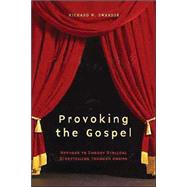 Provoking the Gospel : Methods to Embody Biblical Storytelling Through Drama