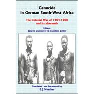 Genocide in German South-West Africa The Colonial War of 1904–1908 and Its Aftermath