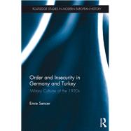 Order and Insecurity in Germany and Turkey: Military Cultures of the 1930s