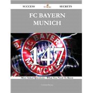 FC Bayern Munich 147 Success Secrets - 147 Most Asked Questions On FC Bayern Munich - What You Need To Know