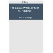 The Classic Works of Milo M. Hastings