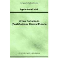 Urban Cultures in (Post) Colonial Central Europe
