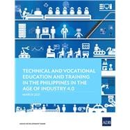 Technical and Vocational Education and Training in the Philippines in the Age of Industry 4.0