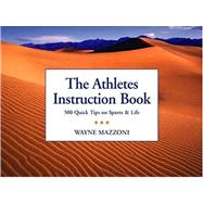 The Athletes Instruction Book: 500 Quick Tips on Sports & Life