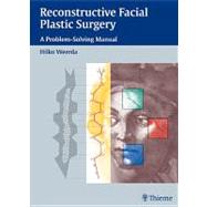 Reconstructive Facial Plastic Surgery: A Problem-solving Manual