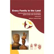 Every Family in the Land: Understanding prejudice and discrimination against people with mental illness, revised edition