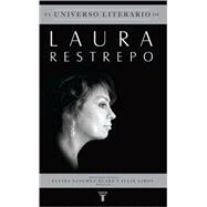 El universo literario de Laura Restrepo/ The Literary Universe of Laura Restrepo