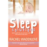 Sleep Solutions Quiet Nights for You and Your Child From Birth to Five Years