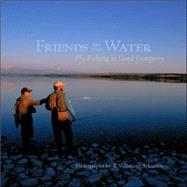 Friends on the Water Fly Fishing in Good Company