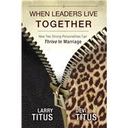 When Leaders Live Together How Two Strong Personalities Can Thrive In Marriage