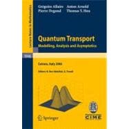 Quantum Transport: Modelling, Analysis and Asymptotics - Lectures Given at the C.i.m.e. Summer School Held in Cetraro, Italy, September 11-16, 2006