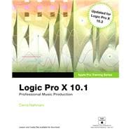 Logic Pro X 10.1 Apple Pro Training Series: Professional Music Production