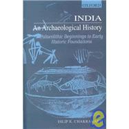 India - An Archaeological History Palaeolithic Beginnings to Early Historic Foundations