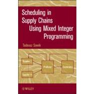 Scheduling in Supply Chains Using Mixed Integer Programming