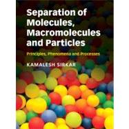 Separation of Molecules, Macromolecules and Particles: Principles, Phenomena and Processes