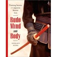 Budo Mind and Body Training Secrets of the Japanese Martial Arts