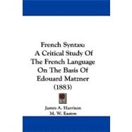 French Syntax : A Critical Study of the French Language on the Basis of Edouard Matzner (1883)