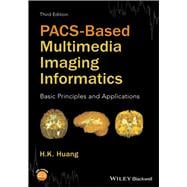 PACS-Based Multimedia Imaging Informatics Basic Principles and Applications