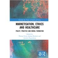 Marketisation, Ethics and Healthcare: Policy, Practice and Moral Formation