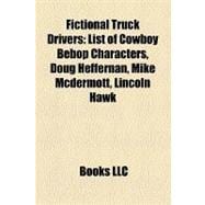 Fictional Truck Drivers : List of Cowboy Bebop Characters, Doug Heffernan, Mike Mcdermott, Lincoln Hawk, Large Marge