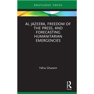 Al Jazeera, Freedom of the Press, and Forecasting Humanitarian Emergencies