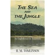 The Sea and the Jungle An Englishman in Amazonia