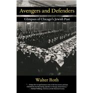 Avengers and Defenders Glimpses of Chicago's Jewish Past