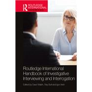 Routledge International Handbook of Investigative Interviewing and Interrogation