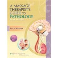 Massage Therapists Guide to Pathology, 5th Ed. + Step-by-step Massage Therapy Protocols for Common Conditions