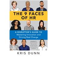 The 9 Faces of HR A Disruptor's Guide to Mastering Innovation and Driving Real Change