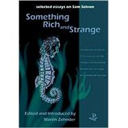 Something Rich and Strange Selected Essays on Samuel Selvon