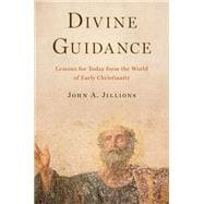 Divine Guidance Lessons for Today from the World of Early Christianity
