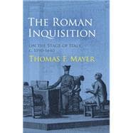 The Roman Inquisition on the Stage of Italy, C. 1590-1640