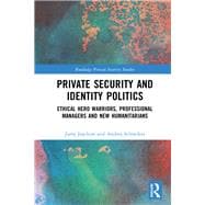 Private Security and Identity Politics: Ethical Hero Warriors, Professional Managers and New Humanitarians