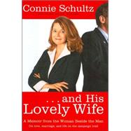 And His Lovely Wife : A Memoir from the Woman Beside the Man
