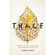 Trace Memory, History, Race, and the American Landscape