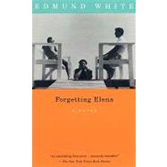 Forgetting Elena A Novel