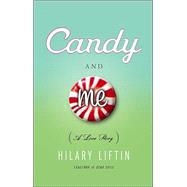 Candy and Me : A Girl's Tale of Life, Love, and Sugar