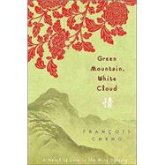 Green Mountain, White Cloud : A Novel of Love in the Ming Dynasty