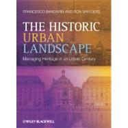 The Historic Urban Landscape Managing Heritage in an Urban Century