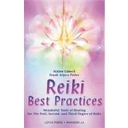Reiki Best Practices Wonderful Tools of Healing for the First, Second and Third Degree of Reiki