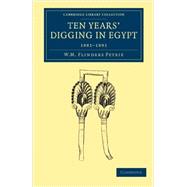 Ten Years' Digging in Egypt 1881-1891