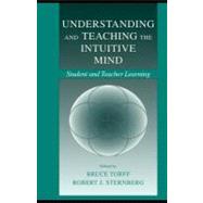 Understanding and Teaching the Intuitive Mind : Student and Teacher Learning