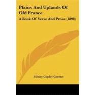 Plains and Uplands of Old France : A Book of Verse and Prose (1898)