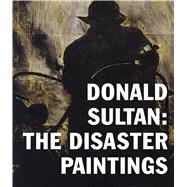 Donald Sultan The Disaster Paintings