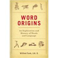 Word Origins : A Classic Exploration of Words and Language