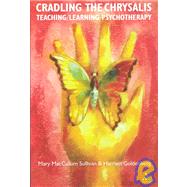 Cradling the Chrysalis : Growing Psychotherapists