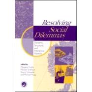 Resolving Social Dilemmas: Dynamic, Structural, and Intergroup Aspects