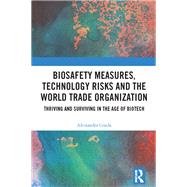 Biosafety Measures, Technology Risks and the World Trade Organization