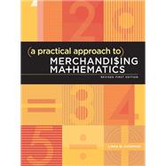A Practical Approach to Merchandising Mathematics Revised First Edition